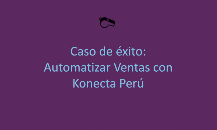 Webinar: Caso de éxito de automatización de ventas con Konecta Perú