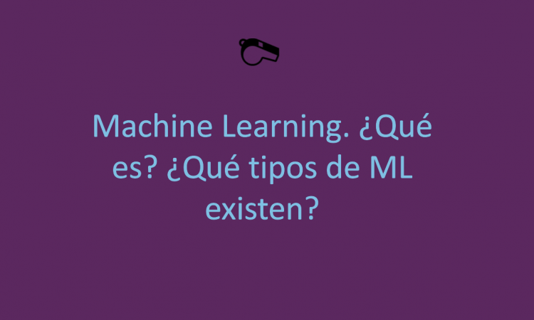 Machine Learning. ¿Qué es?